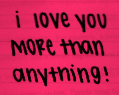 I love you more than anything!